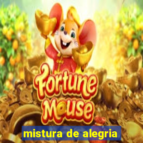 mistura de alegria